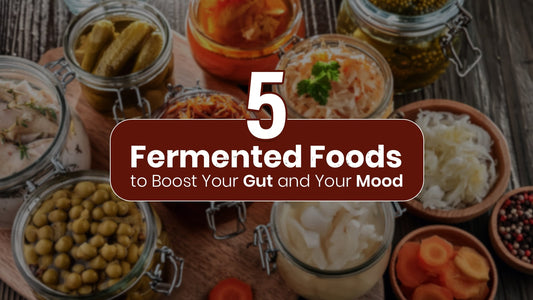 5 Fermented Foods to Boost Your Gut and Your Mood