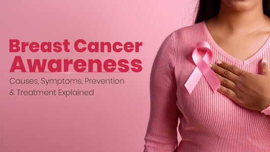 Breast Cancer Awareness: Causes, Symptoms, Prevention & Treatment Explained