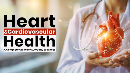 Heart and Cardiovascular Health: A Complete Guide for Everyday Wellness