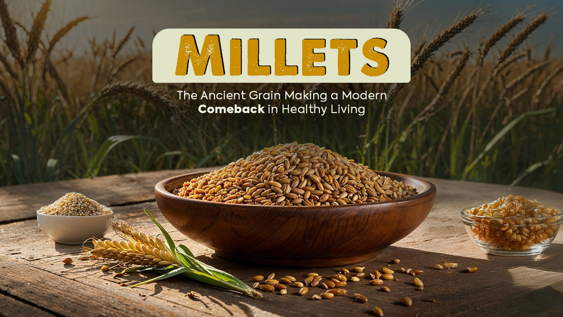 Millets: The Ancient Grain Making a Modern Comeback in Healthy Living