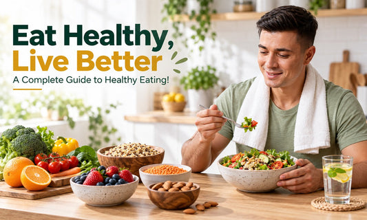 Eat Healthy, Live Better: A Complete Guide to Healthy Eating